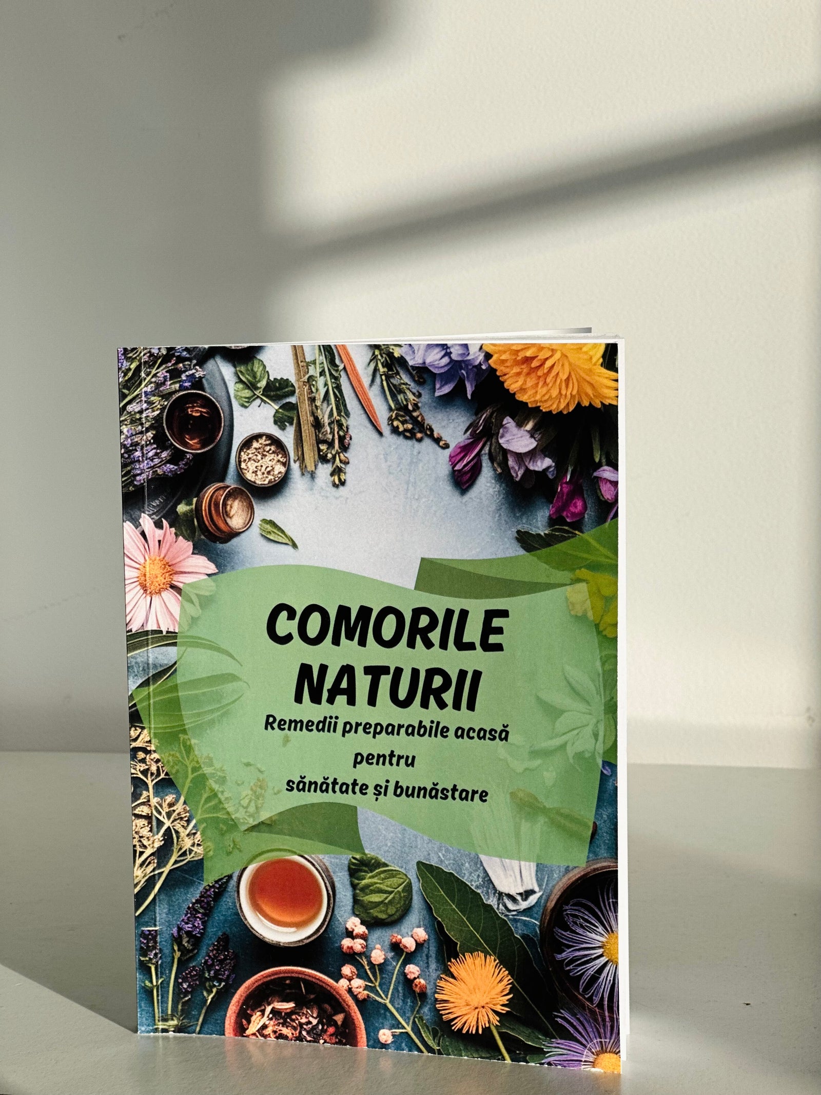 COMORILE NATURII - Remedii Preparabile acasă pentru sănătate și bunăstare